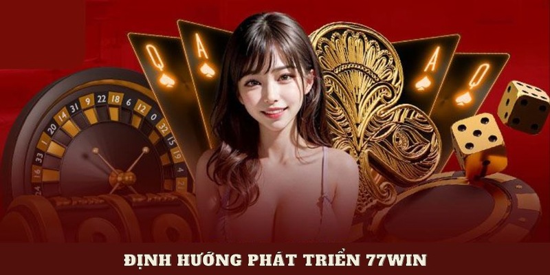 Mục tiêu phát triển 77WIN trong thời gian tới