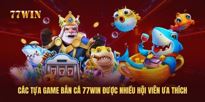 Bắn cá đổi thưởng 77WIN