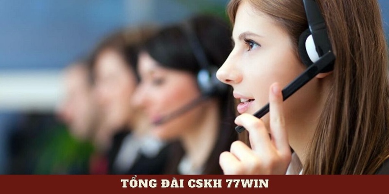 CSKH 77WIN ấn tượng