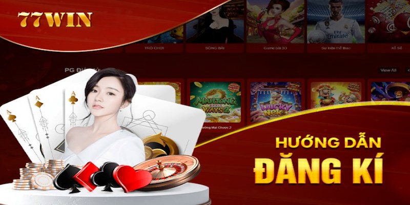 Các bước đăng ký 77win với hướng dẫn chi tiết nhất