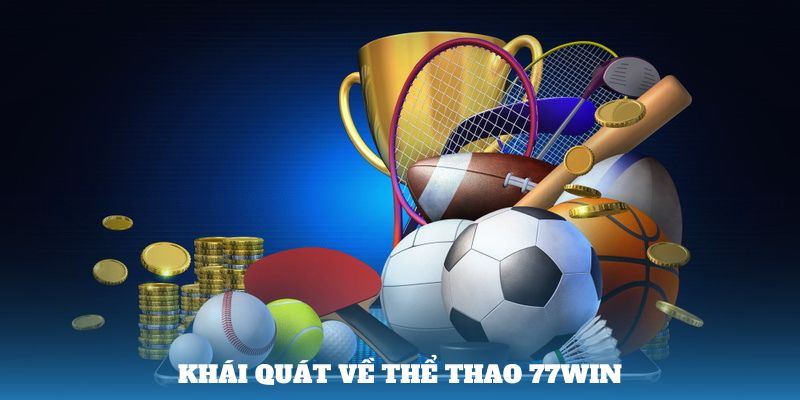 Khái quát về Thể thao 77win